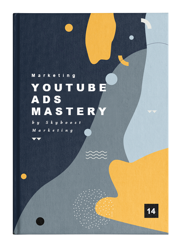 YouTube Ads Mastery: The Ultimate Guide to Unlocking the Power of Video Advertising